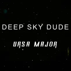 Ursa Major - Single by Deep Sky Dude album reviews, ratings, credits