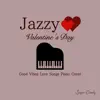 Jazzy Valentine's Day "Good Vibes Love Songs Piano Cover" album lyrics, reviews, download
