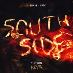 SouthSide (Yultron Remix) - Single by DJ Snake, Eptic & Yultron album reviews, ratings, credits