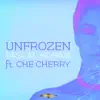 Unfrozen (feat. Che Cherry) - Single album lyrics, reviews, download