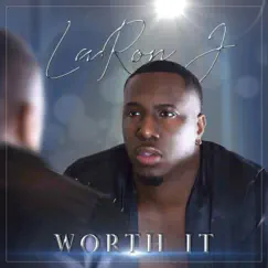 Worth It - Single by LaRon J album reviews, ratings, credits