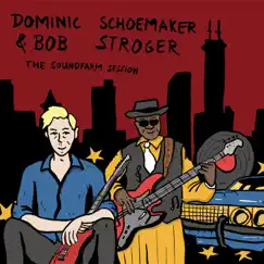 The Soundfarm Session - EP by Dominic Schoemaker & Bob Stroger album reviews, ratings, credits