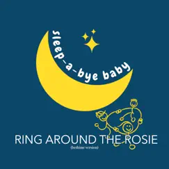 Ring Around the Rosie (Bedtime Version) - Single by Sleep-a-Bye Baby album reviews, ratings, credits