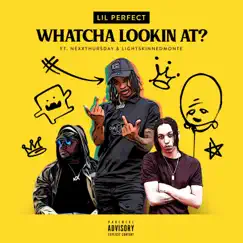Whatcha Lookin At (feat. NexXthursday & Lightskinnedmonte) Song Lyrics