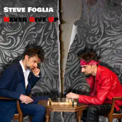 Never Give Up by Steve Foglia album reviews, ratings, credits