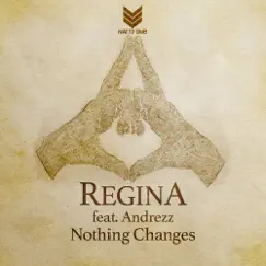 Nothing Changes (feat. Andrezz) - Single by Regina album reviews, ratings, credits