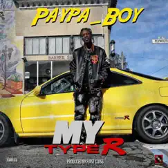 My Type R - Single by Paypa Boy album reviews, ratings, credits