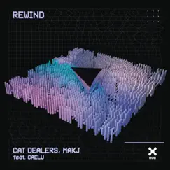 Rewind (feat. Caelu) - Single by Cat Dealers & MAKJ album reviews, ratings, credits