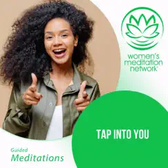 Tap Into Into You Guided Meditation - Single by Women's Meditation Network album reviews, ratings, credits