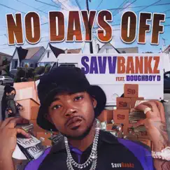 No Days Off (feat. DoughBoy D) - Single by SAVVBANKZ album reviews, ratings, credits
