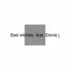 Bad wishes (feat. Donie j) - Single album lyrics, reviews, download