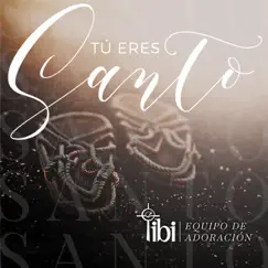 Tú Eres Santo - Single by Adoración La IBI & Equipo de Adoración album reviews, ratings, credits