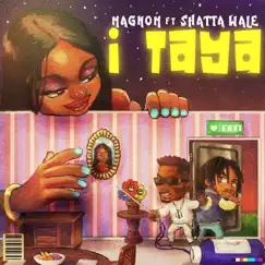 I Taya (feat. Shatta Wale) - Single by Magnom album reviews, ratings, credits
