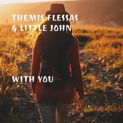 With You - Single by Themis Flessas & Little John album reviews, ratings, credits