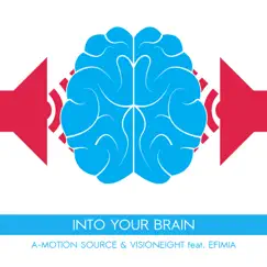 Into Your Brain (feat. Efimia) - Single by A-motion Source & Visioneight album reviews, ratings, credits