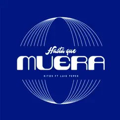 Hasta Que Muera (feat. Luis Yepes) - Single by Kitos album reviews, ratings, credits