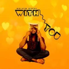 With You - Single by Kelvin Ossai album reviews, ratings, credits