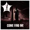 Come Find Me - Single album lyrics, reviews, download