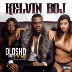 Olosho (feat. Fetty Wap) - Single by Kelvin Boj album reviews, ratings, credits