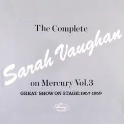 The Complete Sarah Vaughan On Mercury Vol. 3 (Great Show On Stage, 1957-59) by Sarah Vaughan album reviews, ratings, credits