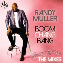 Joy in the Rain: The Mixes - EP by Randy Muller Boom Chang Bang album reviews, ratings, credits