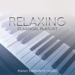 Relaxing Classical Playlist: Piano Favourite Music by Various Artists album reviews, ratings, credits