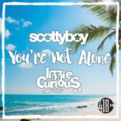 You’re Not Alone - EP by Scotty Boy & Lizzie Curious album reviews, ratings, credits