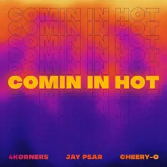 Comin in Hot - Single by Jay Psar, Cheery-O & 4Korners album reviews, ratings, credits