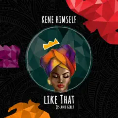 Like That (Island Girl) - Single by Kene Himself album reviews, ratings, credits