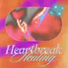 Heartbreak Healing - Single album lyrics, reviews, download