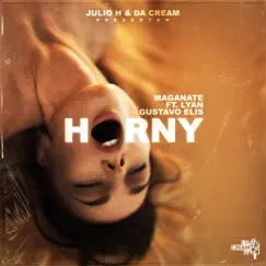 Horny (feat. Magnate) - Single by Julio H, Gustavo Elis & Lyan album reviews, ratings, credits