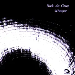 Whisper - Single by Nick da Cruz album reviews, ratings, credits