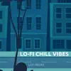 Lo-Fi Chill Vibes album lyrics, reviews, download