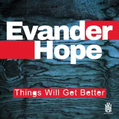 Things Will Get Better - Single by Evander Hope album reviews, ratings, credits