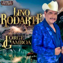 Lino Rodarte (Época Pesada) - Single by Jorge Gamboa album reviews, ratings, credits