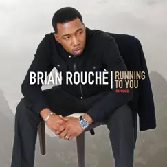 Running to You - Single by Brian Rouche album reviews, ratings, credits