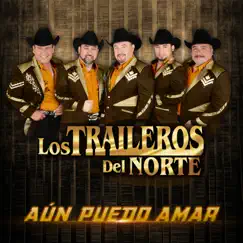 Aún puedo amar by Los Traileros del Norte album reviews, ratings, credits