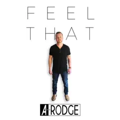 Feel That - Single by A-Rodge album reviews, ratings, credits
