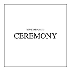 Ceremony - Single by Honeymooning album reviews, ratings, credits