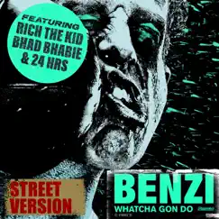 Whatcha Gon Do (feat. Bhad Bhabie, Rich The Kid & 24hrs) [Street Version] - Single by Benzi album reviews, ratings, credits
