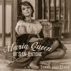 Maria, Queen of San Antone - Single by Tommy John Ehman album reviews, ratings, credits