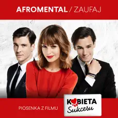 Zaufaj - Piosenka Z Filmu Kobieta Sukcesu - Single by Afromental album reviews, ratings, credits
