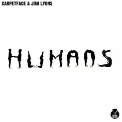 Humans - Single by Carpetface & Jimi Lyons album reviews, ratings, credits