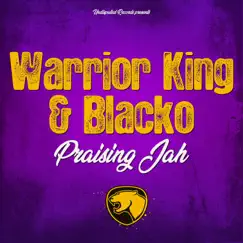 Praising Jah (feat. Warrior King) - Single by Blacko album reviews, ratings, credits