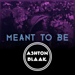 Meant to Be - Single by Ashton Blaak album reviews, ratings, credits