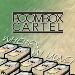 Where's My Money - Single by Boombox Cartel album reviews, ratings, credits