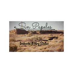 Sin Papeles (feat. Nrg Statuz) - Single by Imbachi album reviews, ratings, credits