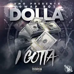 I Gotta - Single by Gwap Boy Dolla album reviews, ratings, credits