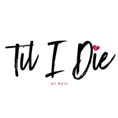 Til I Die - Single by AJ Ryle album reviews, ratings, credits