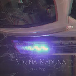 Its a Trap - EP by Nduna Maduna album reviews, ratings, credits